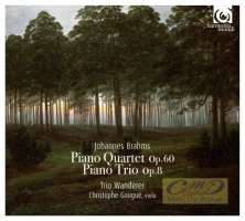 Brahms: Piano Quartet op. 60; Piano Trio op. 8